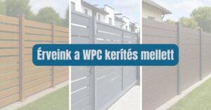 Érveink a wpc kerítés mellett