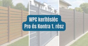 WPC kerítésléc Pro és Kontra 1. rész