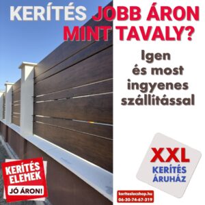 kerítés elemek most kedvező áron vásárolhatóak